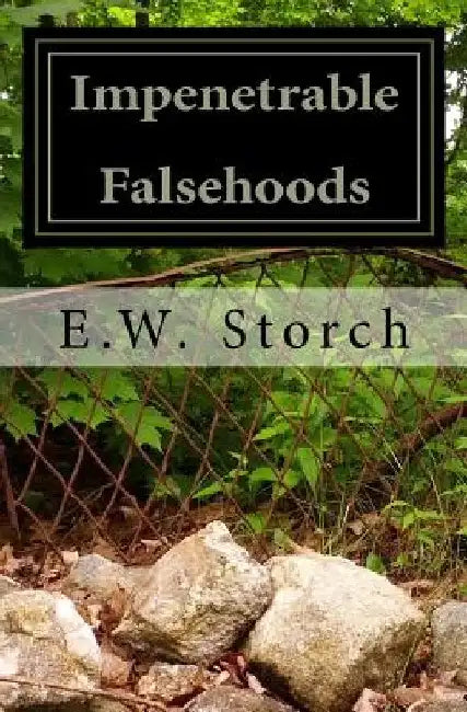 Impenetrable Falsehoods: A Small Book of Small Fiction by E. W. Storch