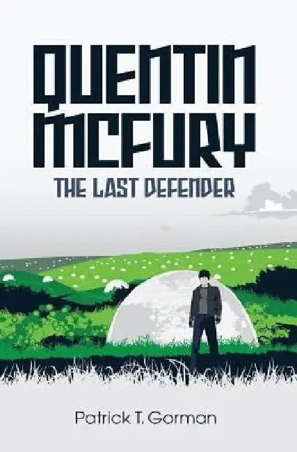 Quentin McFury - The Last Defender by Patrick T. Gorman