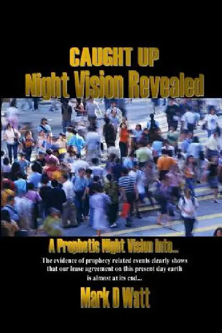Caught Up Night Vision Revealed by Mark D. Watt
