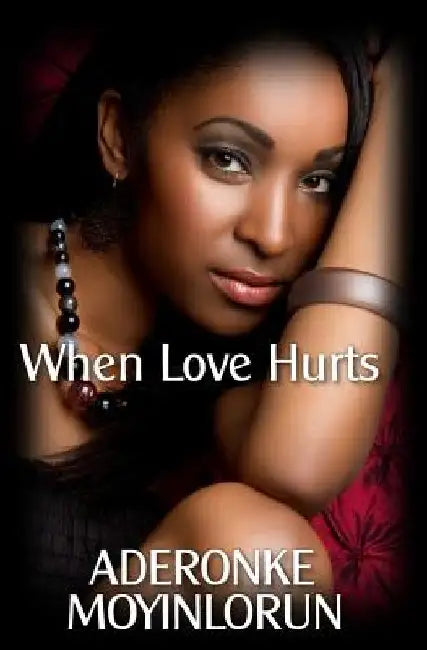 When Love Hurts by Aderonke Moyinlorun
