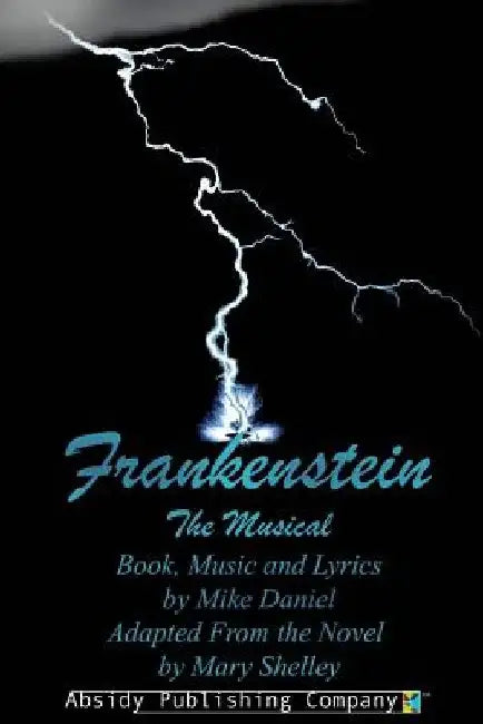 Frankenstein: The Musical (Libretto) by Mike Daniel