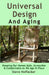 Universal Design And Aging: Keeping Our Homes Safe, Accessible & Comfortable As We Age In Place by Steve Hoffacker