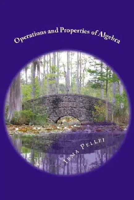 Operations and Properties of Algebra by Irma M. Pellei