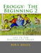 Froggy: The Beginning 2 by Bob E. Brazil