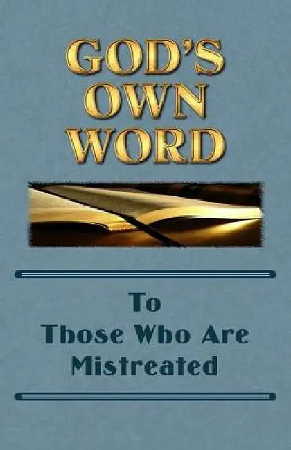 God's Own Word To Those Who Are Mistreated by Scott Markle