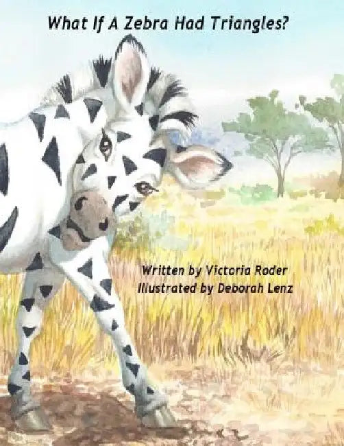 What If A Zebra Had Triangles? by Victoria Roder