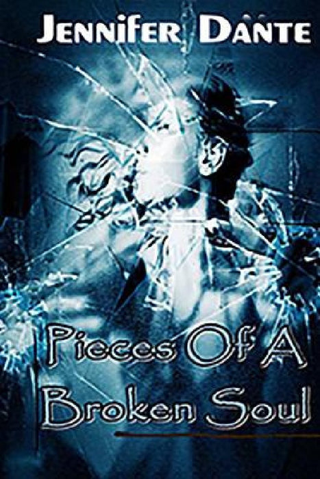 Pieces of a Broken Soul by Jennifer Dante
