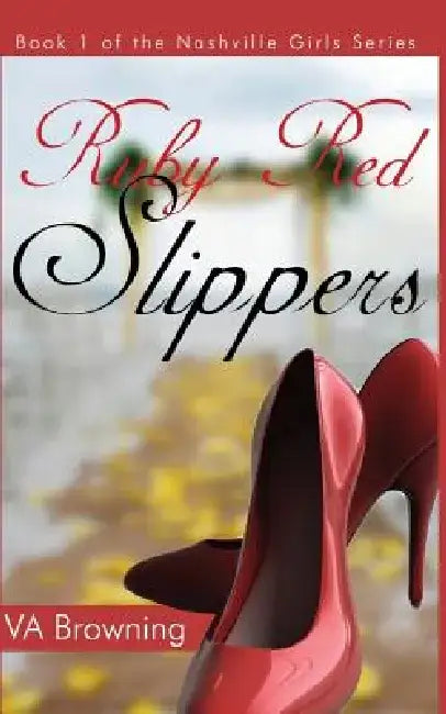 Ruby Red Slippers by V. a. Browning