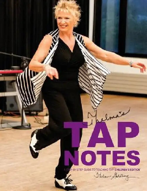 Thelma's Tap Notes: A Step-By-Step Guide To Teaching Tap: Children's Edition by Thelma L. Goldberg