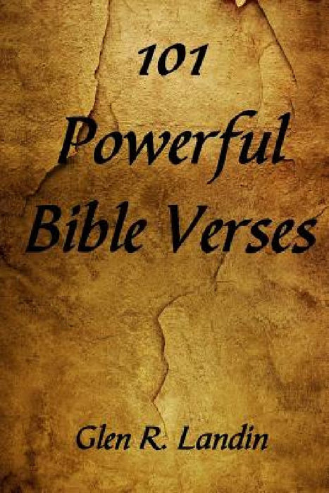 101 Powerful Bible Verses by Glen R. Landin