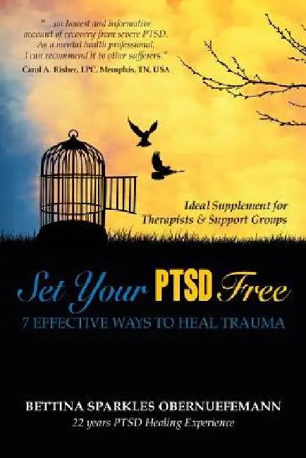 Set Your PTSD FREE: 7 Effective Ways to Heal Trauma by Bettina Sparkles Obernuefemann