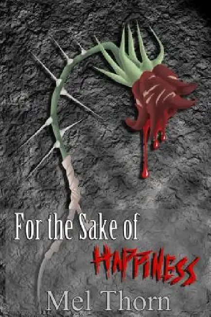 For the Sake of Happiness by Mel Thorn