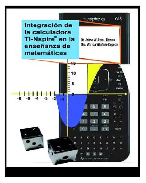 Integración de la calculadora TI-Nspire en la enseñanza de matemáticas: Actividades para nivel intermedio y superior by Villafane, Wanda