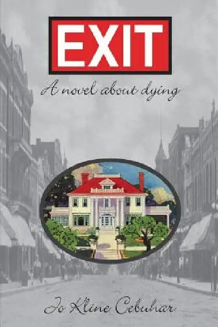 EXIT - A novel about dying by Jo Kline Cebuhar