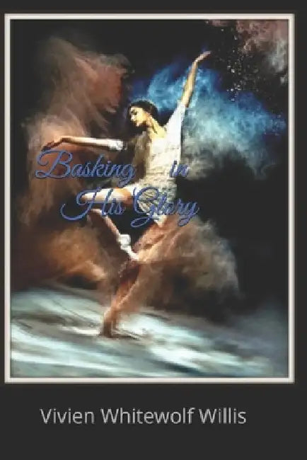 Basking in His Glory by Vivien Whitewolf Willis