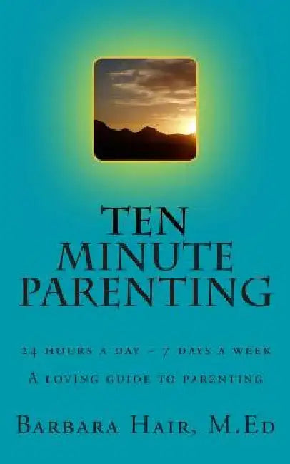 Ten Minute Parenting by Barbara Hair