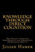 Knowledge Through Direct Cognition: The Human, Conscious Individuality and Immediately Experienced Reality by Julian Hamer