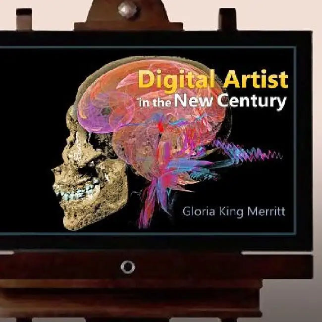 Digital Artist in the New Century by Gloria King Merritt