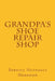 Grandpa's Shoe Repair Shop by Bernice Hufnagle Herndon