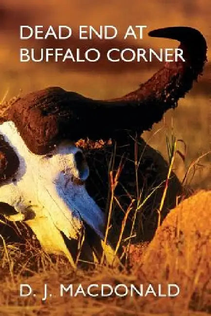 Dead End at Buffalo Corner by D. J. MacDonald