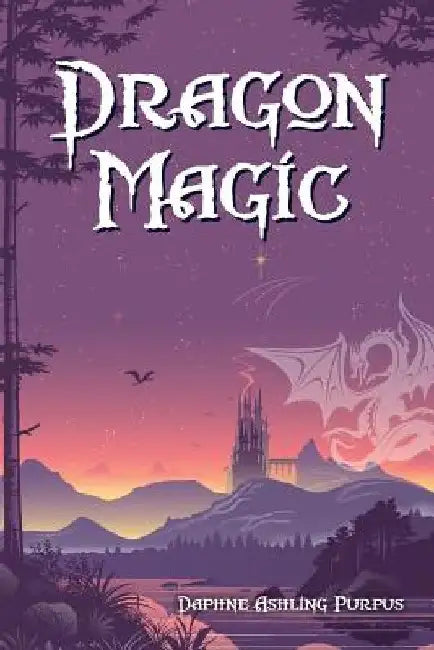 Dragon Magic by Daphne Ashling Purpus