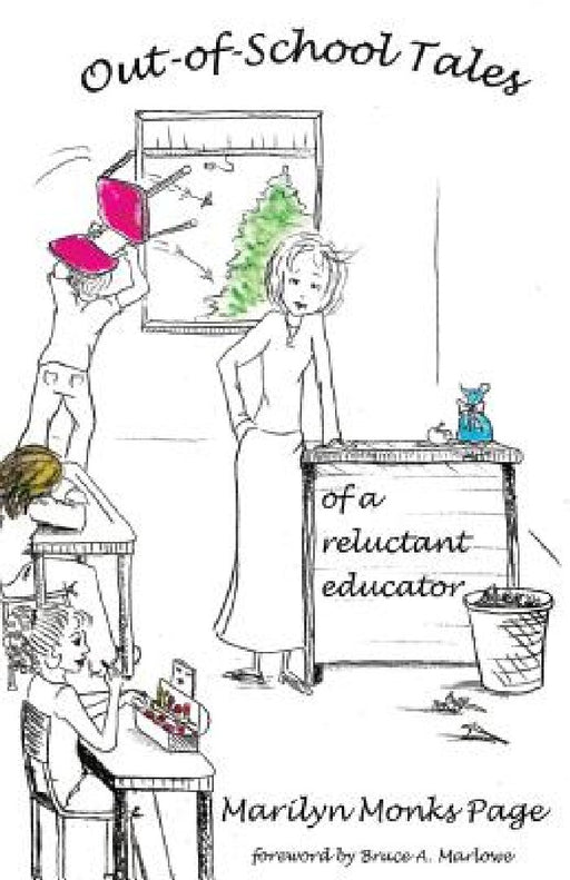 Out-of-School Tales of a Reluctant Educator by Bruce A. Marlowe