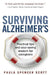 Surviving Alzheimer's: Practical tips and soul-saving wisdom for caregivers by Paula Spencer Scott