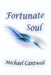 Fortunate Soul by Michael Cantwell