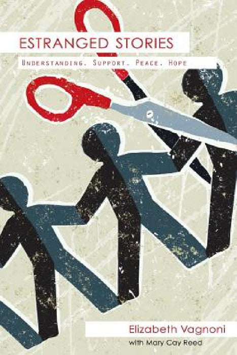 Estranged Stories: Understanding. Support. Peace. Hope by Mary C. Reed, Elizabeth Vagnoni