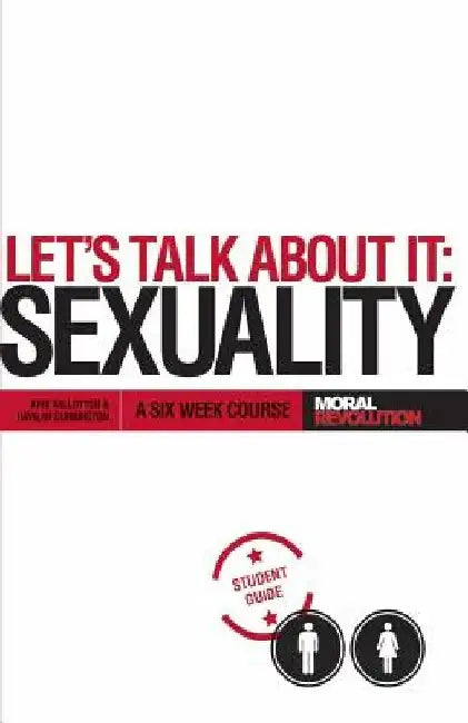 Let's Talk About It - SEXUALITY: A 6-Week Course (Participant's Guide) by Havilah Cunnington