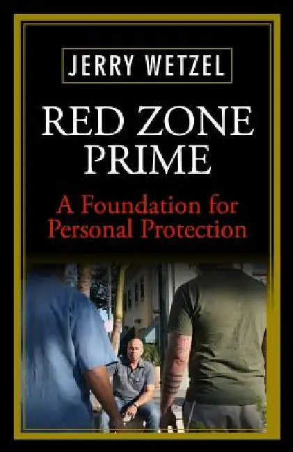 Red Zone Prime: A Foundation for Personal Protection by Jerry Wetzel
