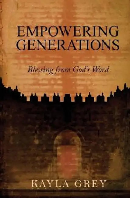 Empowering Generations: Blessing from God's Word by Kayla Grey