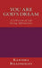 You Are God's Dream: A Collection of Life Giving Affirmations by Kanisha Billingsley