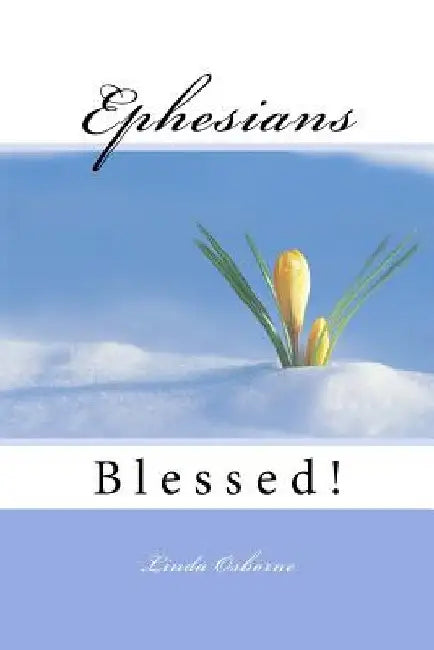 Ephesians: Blessed! by Linda Ann Osborne