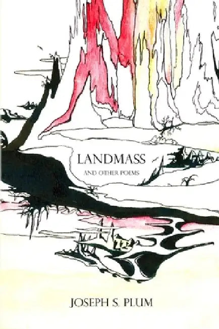 LandMass And Other Poems by Joseph S. Plum
