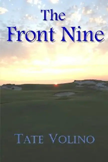 The Front Nine by Tate Volino