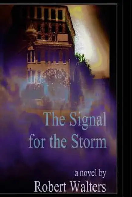 The Signal For The Storm by Robert D. Walters