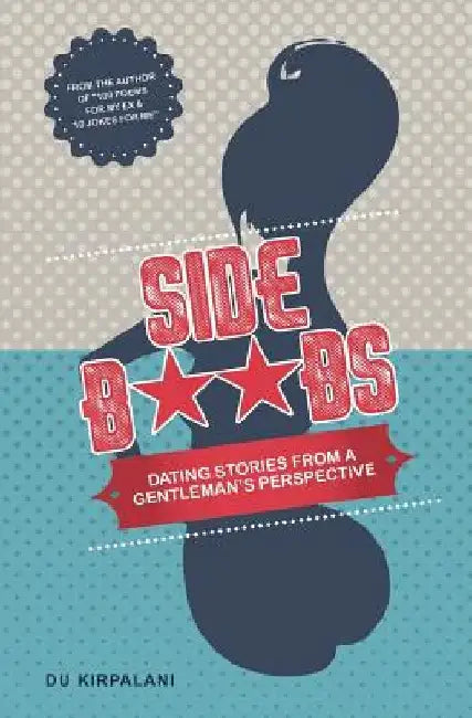 Side Boobs: Dating Stories from a Gentleman's Perspective by Du Kirpalani