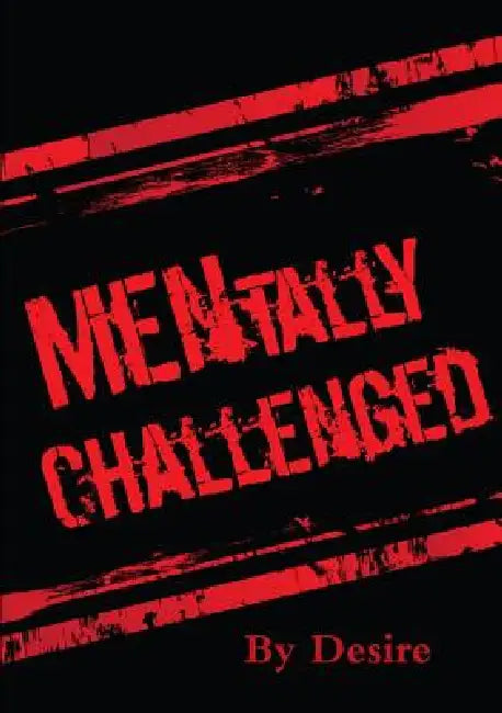 MENtally Challenged by Desire