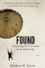 Found: Connecting with Customers in the Digital Age by Matthew W. Certo