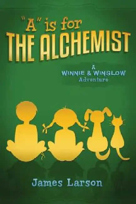 A Is for the Alchemist by James Larson