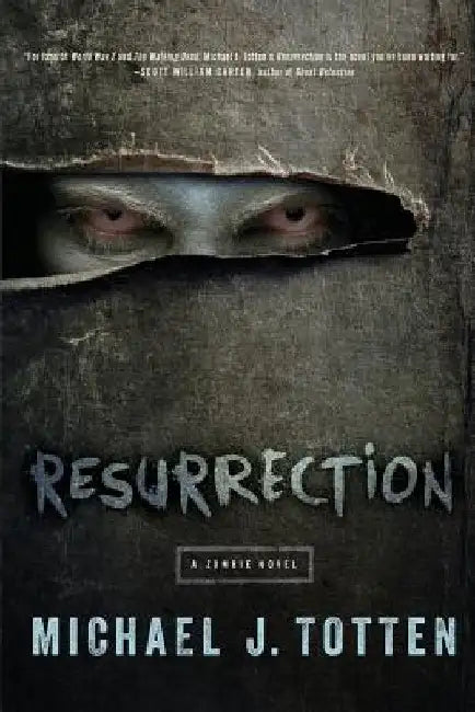 Resurrection: A Zombie Novel by Michael J. Totten