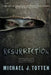 Resurrection: A Zombie Novel by Michael J. Totten