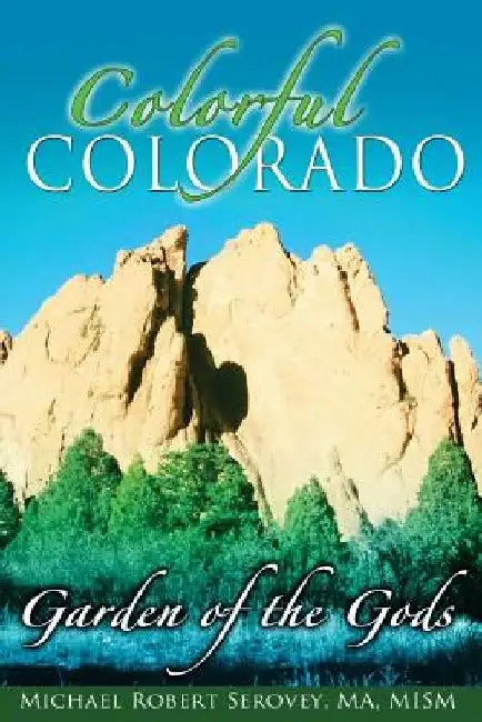 Colorful Colorado: Garden of the Gods by Michael R. Serovey