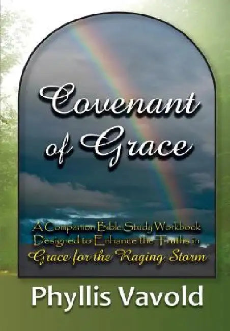 Covenant of Grace - New Edition: A Bible Study Workbook by Phyllis Vavold