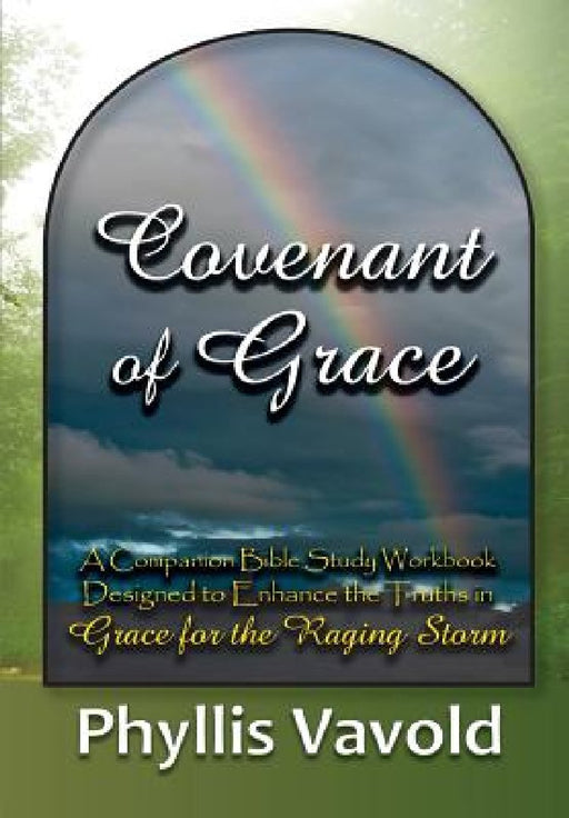 Covenant of Grace - New Edition: A Bible Study Workbook by Phyllis Vavold