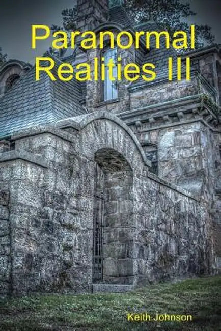 Paranormal Realities III by Keith Edward Johnson