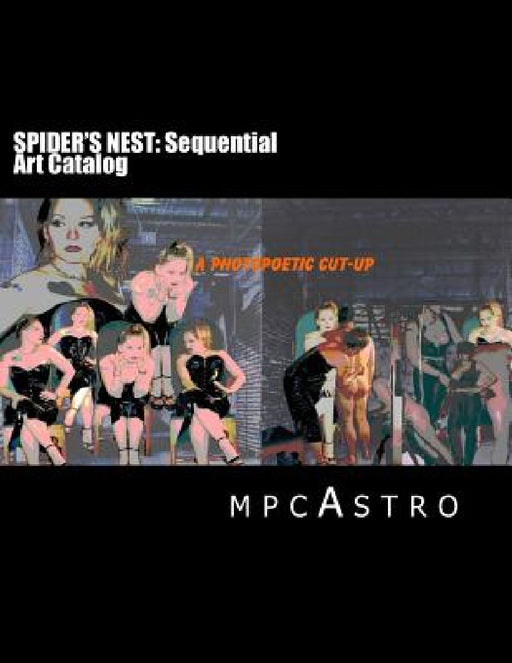 SPIDER'S NEST Sequential Art Catalog: a photopoetic cut-up by Mpcastro