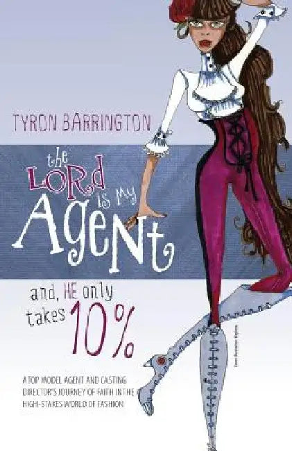 The LORD is MY Agent...And, HE Only Takes 10% by Tyron Barrington