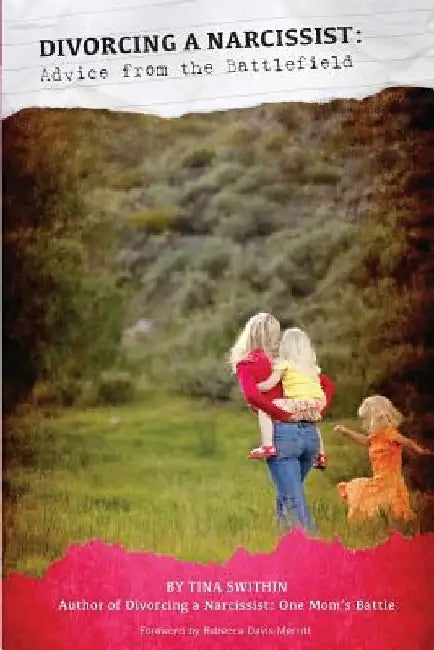 Divorcing a Narcissist: Advice from the Battlefield by Tina Swithin